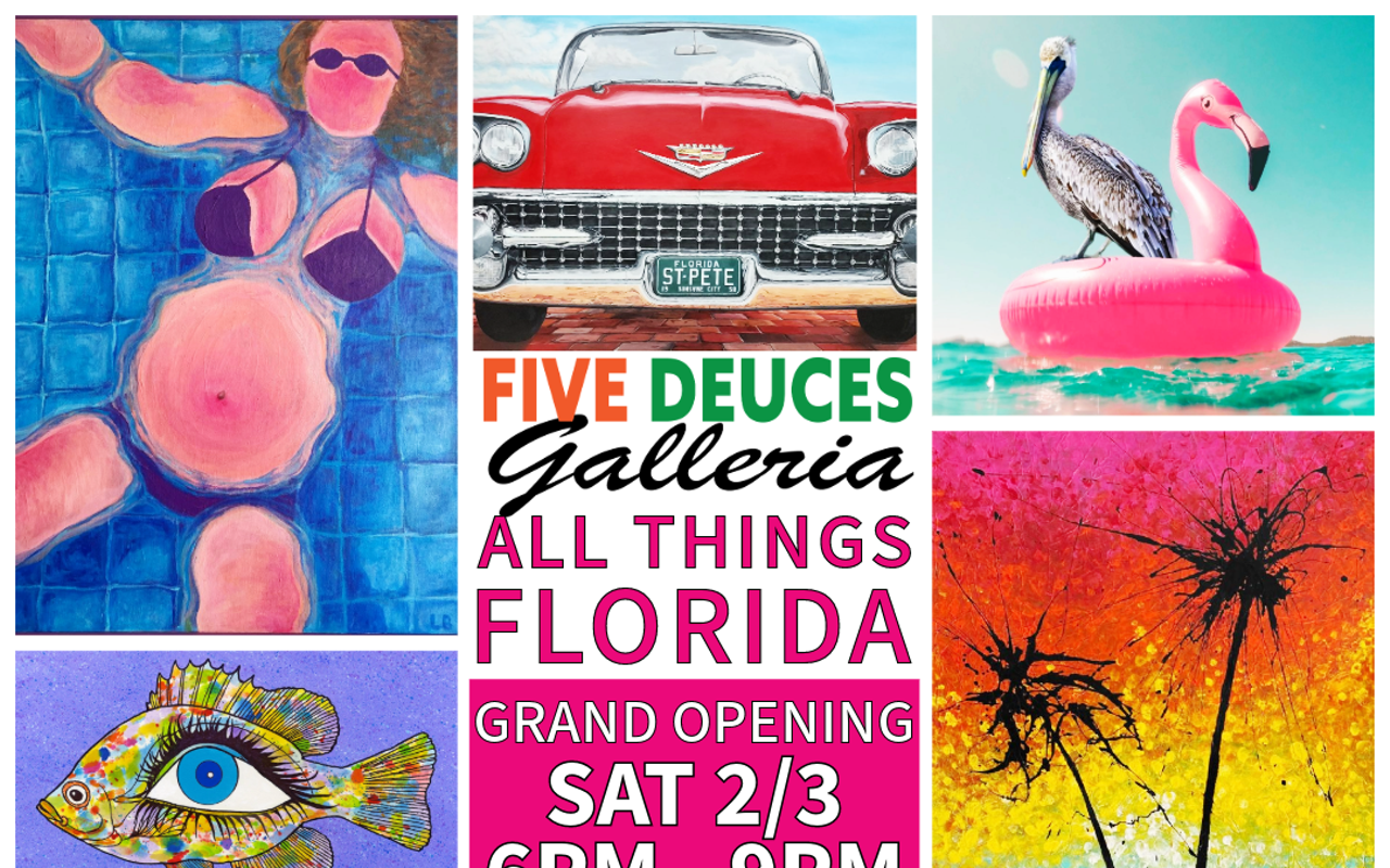 Grand Opening ALL THINGS FLORIDA Art Exhibit @ Five Deuces Galleria