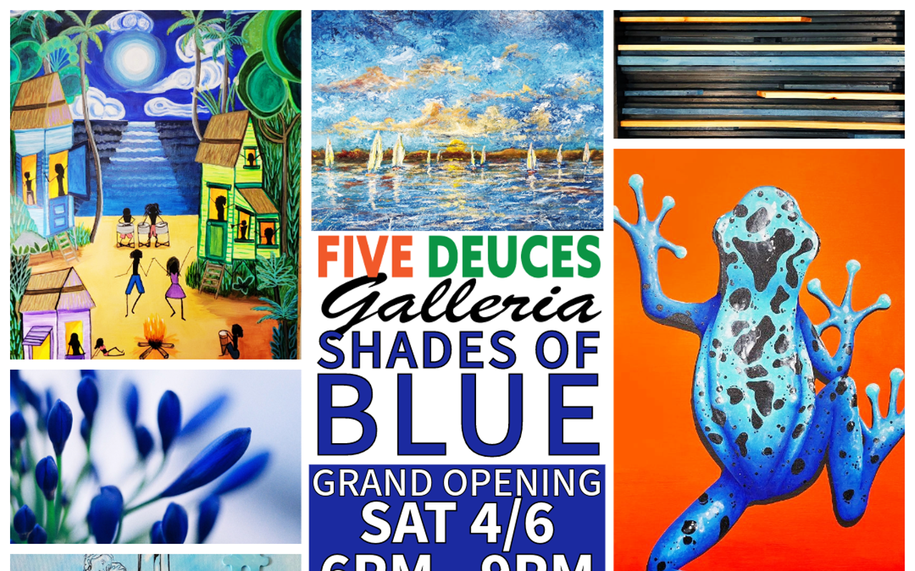 Grand Opening: SHADES OF BLUE Art Exhibit @ FIVE DEUCES GALLERIA