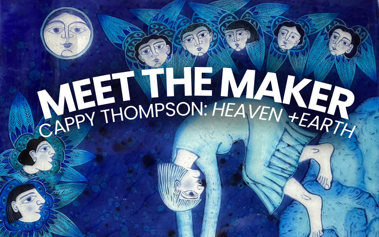 Image: Meet the Maker: Cappy Thompson Heaven + Earth