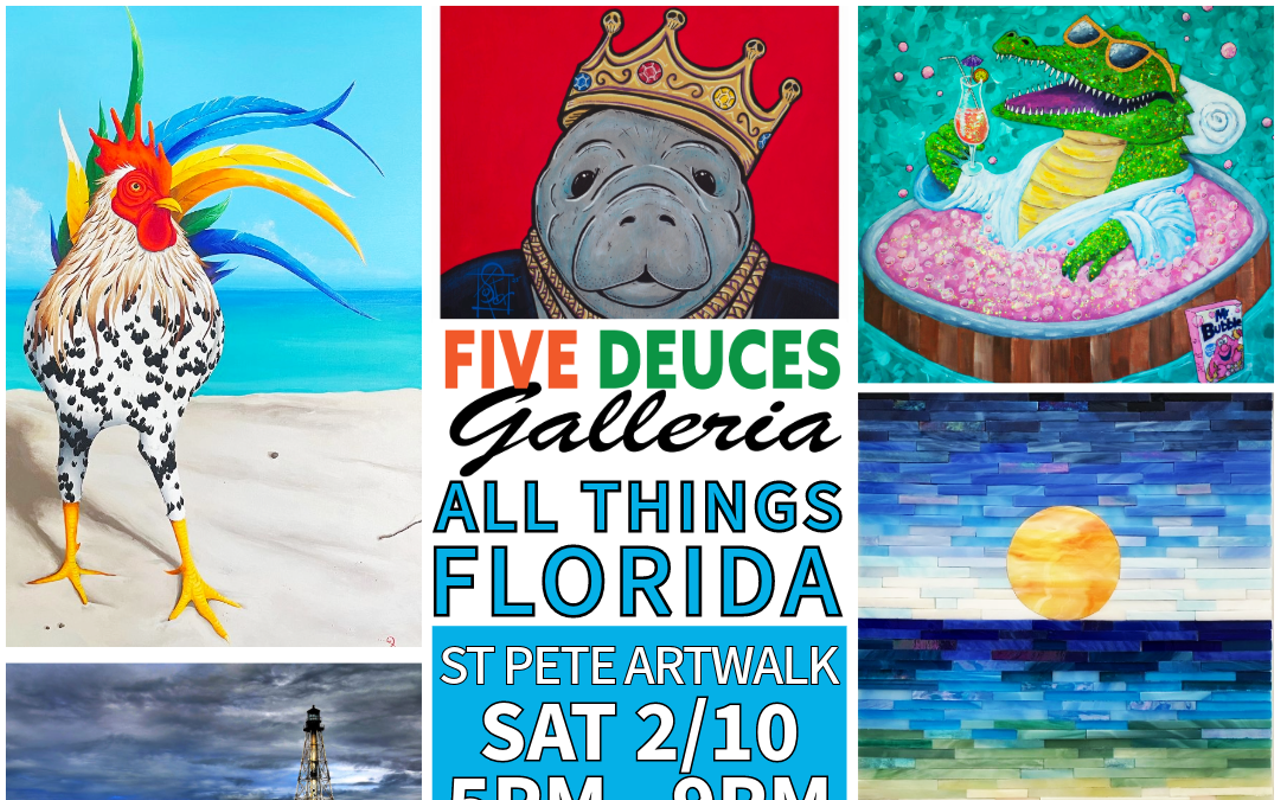 St Pete Artwalk ALL THINGS FLORIDA Art Exhibit @ Five Deuces Galleria
