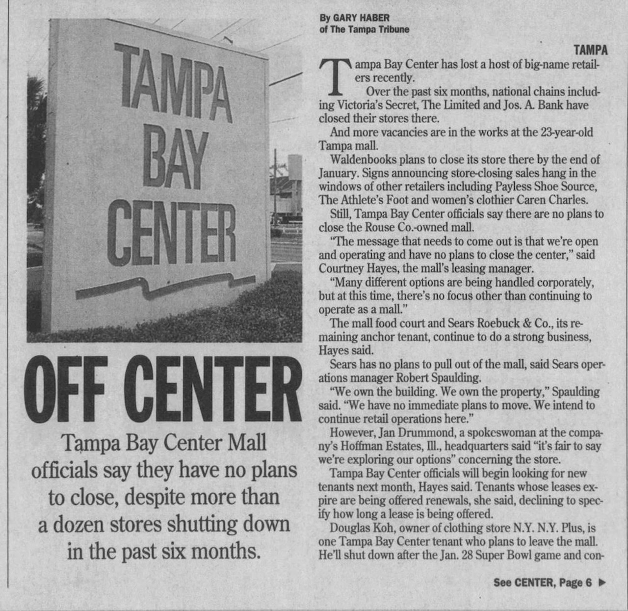 Tampa Bay Center
Before International Plaza and Hyde Park Village, there was the Tampa Bay Center, a two-story shopping mall with an Orange Julius, plus a cinema that opened in 1976. After International’s opening in 2001, many stores transferred out of the Bay Center and forced it to close. The empty mall was demolished in 2005 and the Tampa Bay Buccaneers’ training facility now sits atop its grave.
Photo via Tampa Tribune Jan. 2001/Newspapers.com