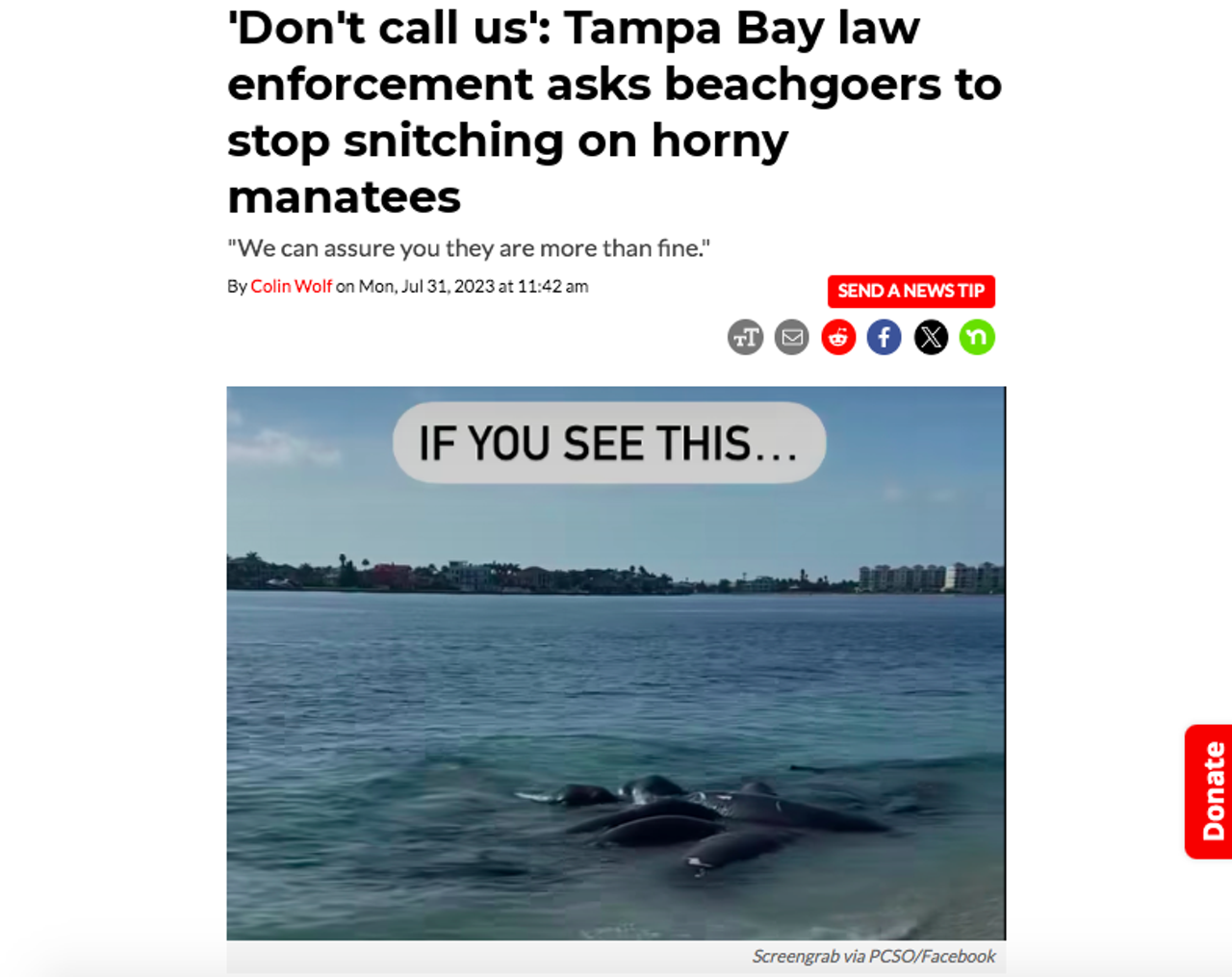 Manatee mating season typically runs from March to November in Florida, and local law enforcement is reminding residents that there's absolutely no reason to call the cops if you spot a seacow orgy. On Saturday, July 29, the Pinellas County Sheriff's Office (PCSO) posted a video to social media showing what's often referred to as a manatee "mating ball," or a "mating herd." "If you see this...Don't call us," said PCSO. "They are more than fine. It's manatee mating season." Read the full story here. 