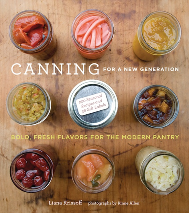PUT A LID ON IT: Canning with the seasons is old school for new school. - STEWARD, TABORI AND CHANG