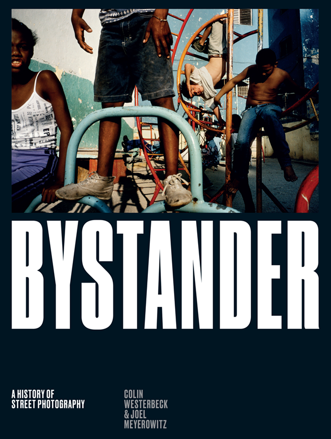 Bystander: A History of Street Photography by Colin Westerbeck & Joel Meyerowitz - Courtesy of Laurence King