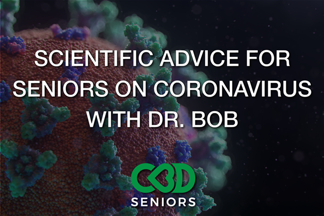 Dr Bob's Scientific Advice to Seniors Who Have or Want to Prevent Coronavirus COVID-19